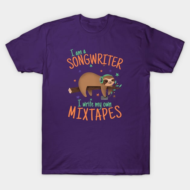 I'm a Songwriter, I Write My Own Mixtapes T-Shirt by DeliriousSteve